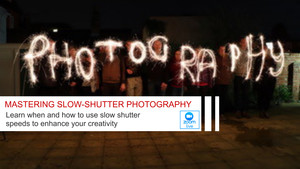 MASTERING SLOW-SHUTTER PHOTOGRAPHY